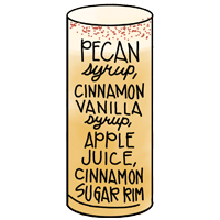 Apple of My Eye - Pecan syrup, cinnamon, vanilla syrup, apple juice, cinnamon sugar rim